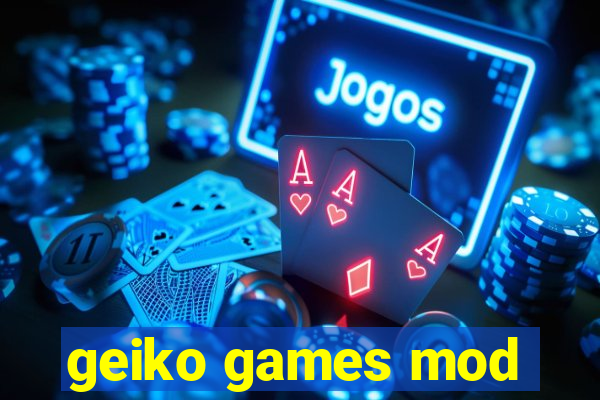 geiko games mod